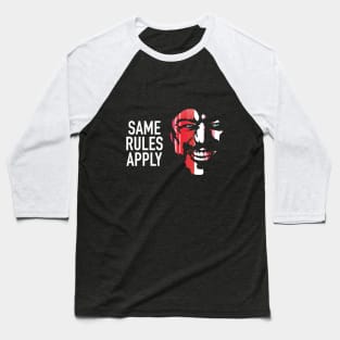 Same Rules Apply Baseball T-Shirt